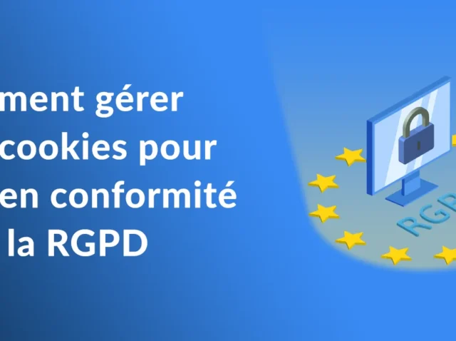 Comment-gerer-mes-cookies-pour-etre-en-conformite-avec-la-RGPD